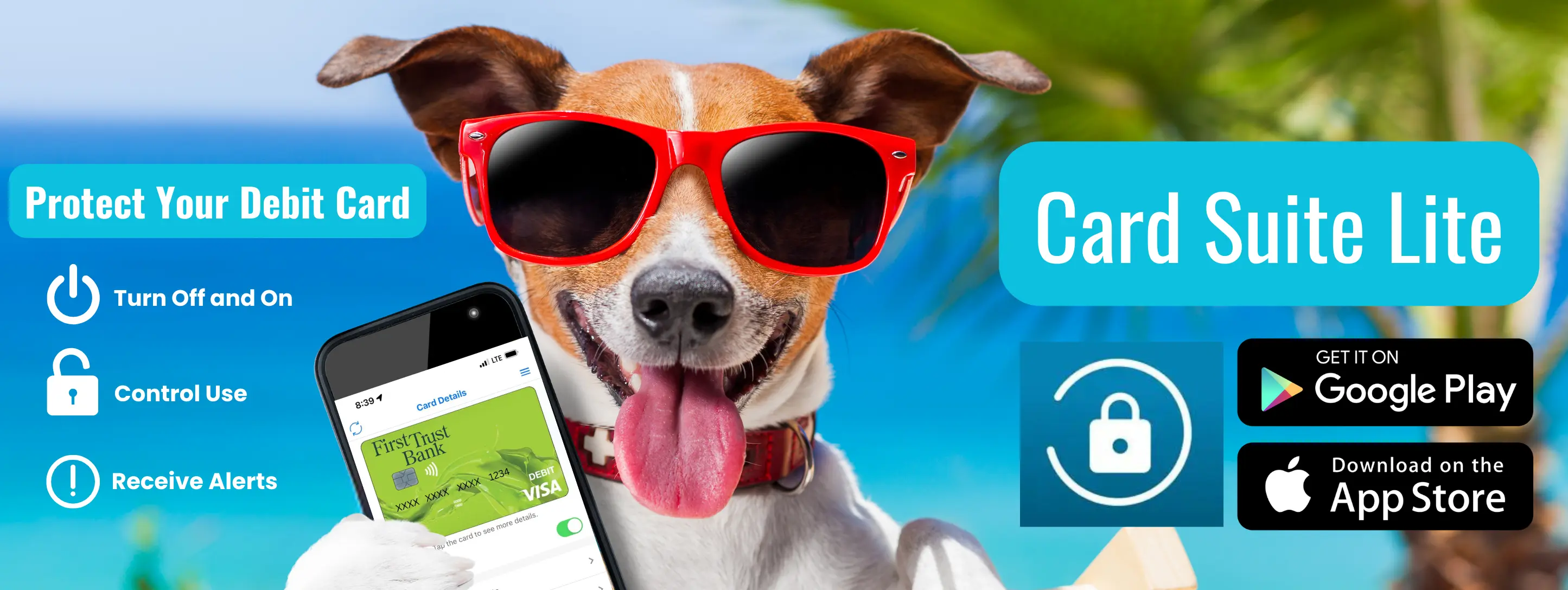 Protect your debit card. Turn off and on. Control use. Receive alerts Card Suite Lite.